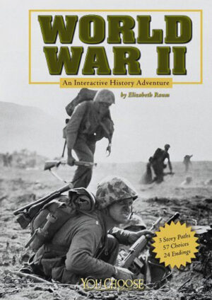 World War II: An Interactive History Adventure (You Choose)