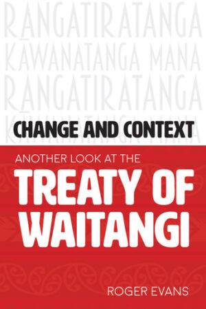 Change and Context: Another Look at the Treaty of Waitangi