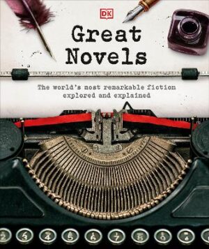 Great Novels: The World's Most Remarkable Fiction Explored and Explained