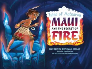 Maui and the Secret of Fire (v3 Tales of Aotearoa) Te reo Māori Edition