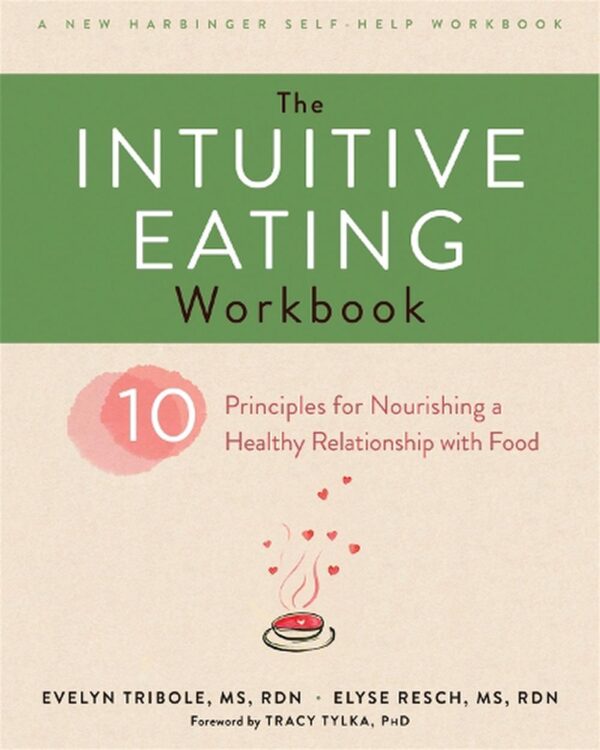 Intuitive Eating Workbook: Principles for Nourishing a Healthy Relationship with Food