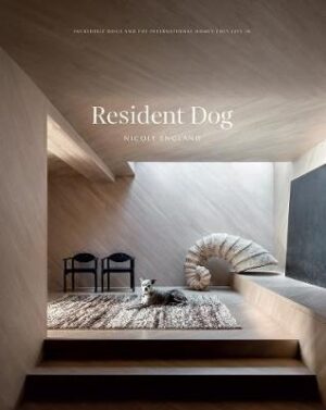 Resident Dog: Incredible Dogs and the International Homes They Live In