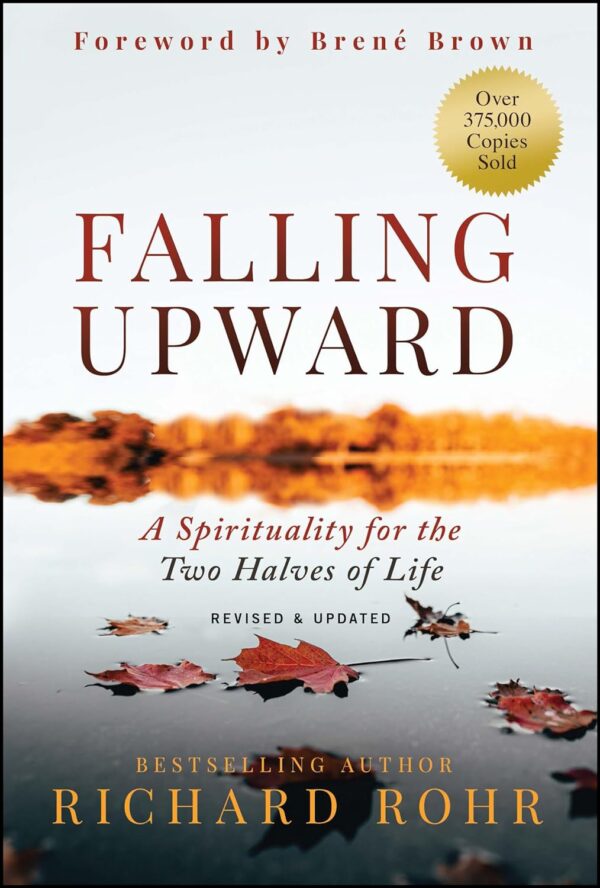 Falling Upward: A Spirituality for the Two Halves of Life (Revised and Updated 2023)