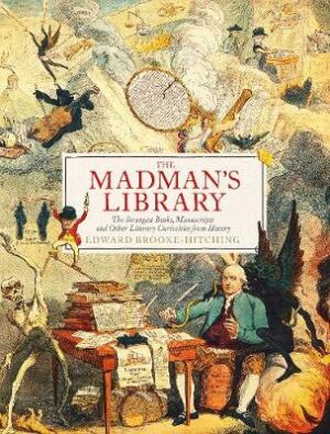 Madman's Library: The Greatest Curiosities of Literature