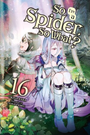 So I'm a Spider, So What? v16 light novel