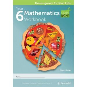 Year 6 Mathematics Workbook: Home-Grown for Kiwi Kids