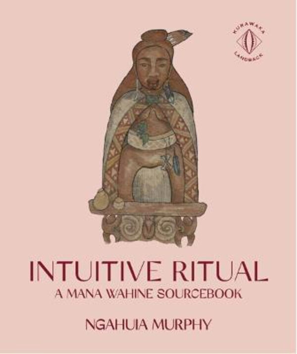 Intuitive Ritual: A Mana Wahine Sourcebook