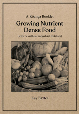 Growing Nutrient Dense Food Koanga Garden Guide