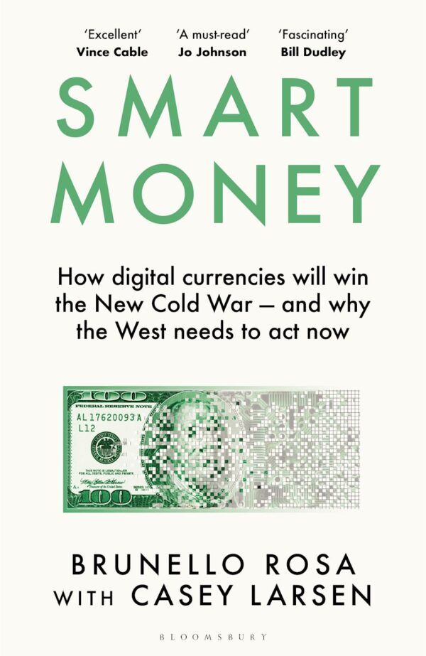 Smart Money: How Digital Currencies Will Win the New Cold War - and Why the West Needs to Act Now