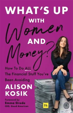 What's Up With Women and Money?: How to do all the financial stuff you've been avoiding