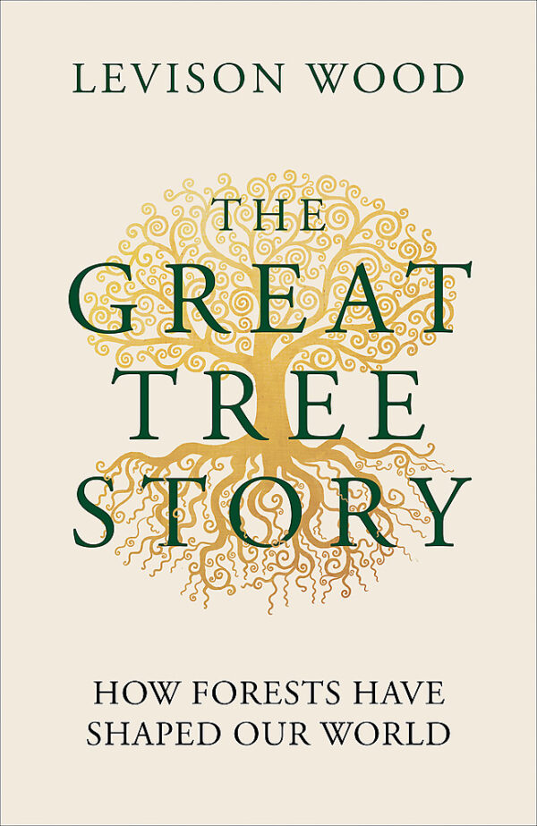 Great Tree Story: How Forests Have Shaped Our World