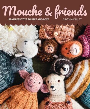 Mouche and Friends: Seamless Toys to Knit and Love