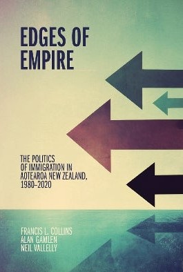 Edges of Empire: The Politics of Immigration in Aotearoa New Zealand, 1980-2020