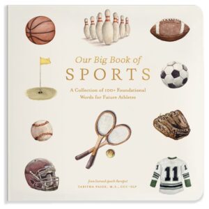Our Big Book of Sports: A Collection of 100+ Foundational Words for Future Athletes