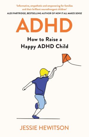 ADHD: How to Raise a Happy ADHD Child