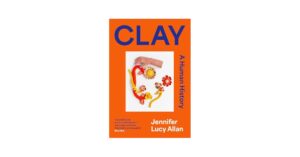 Clay: A Human History