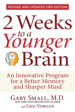 2 Weeks To A Younger Brain: An Innovative Program for a Better Memory and Sharper Mind REVISED & UPDATED 2ND EDITION