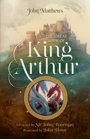 Great Book of King Arthur and His Knights of the Round Table: A New Morte D'Arthur