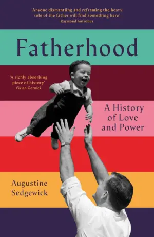 Fatherhood: A History of Love and Power