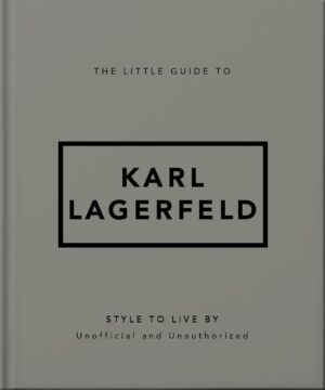 Little Guide to Karl Lagerfeld: Style to Live By