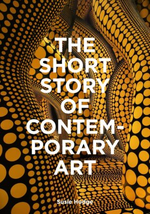 Short Story of Contemporary Art: A Pocket Guide to Key Movements, Works, Themes and Techniques