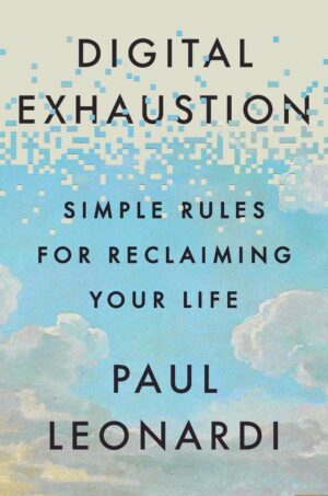 Digital Exhaustion: Simple Rules for Reclaiming Your Life