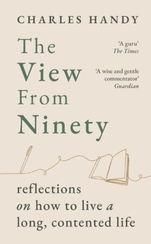 View from Ninety: Reflections on How to Live a Long, Contented Life