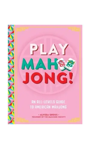 Play Mahjong!: An All-Levels Guide to American Mahjong