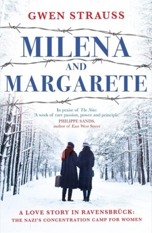 Milena and Margarete: A Love Story in Ravensbruck: The Nazi's Concentration Camp for Women