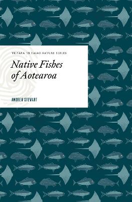 Native Fishes of Aotearoa: Te Papa Te Taiao Nature Series