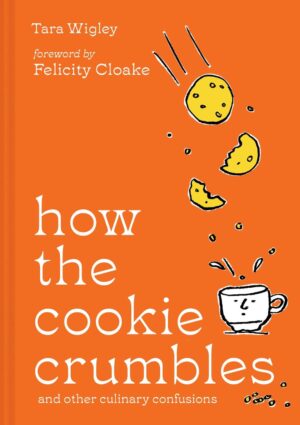 How the Cookie Crumbles: and other culinary confusions
