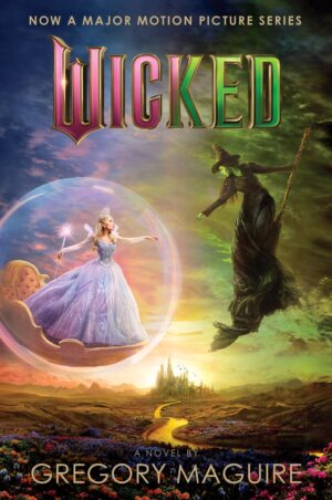 Wicked: The Life and Times of the Wicked Witch of the West (v2 Movie Tie-in)