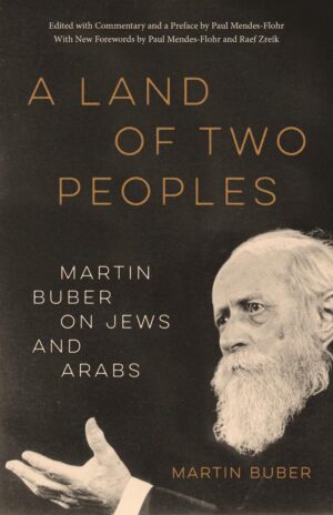 Land of Two Peoples: Martin Buber on Jews and Arabs