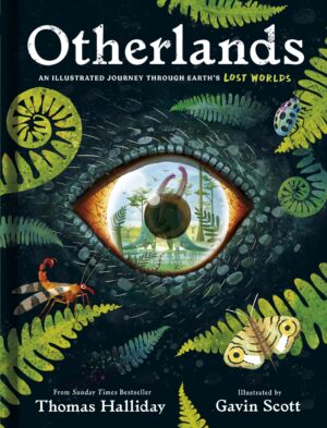 Otherlands: An illustrated journey through Earth's lost worlds