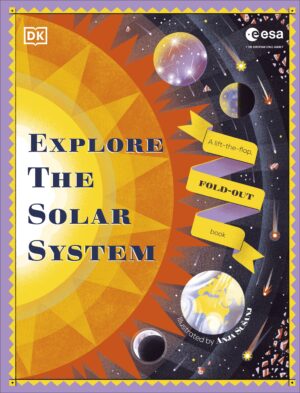 Explore the Solar System: A Fold-Out, Lift-the-Flap Book
