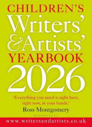 Children's Writers' and Artists' Yearbook 2026: The best advice on writing and publishing for children