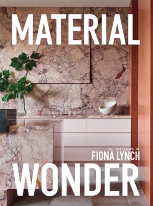 Material Wonder: The Interiors of Fiona Lynch