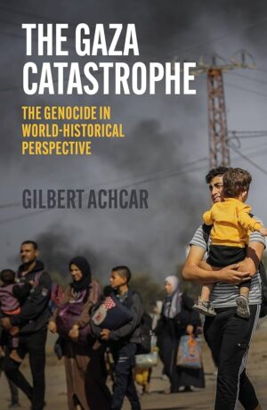 Gaza Catastrophe: The Genocide in World-Historical Perspective