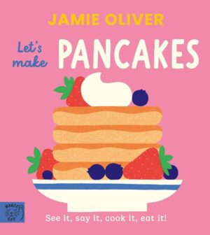 Let's Make Pancakes: See it, say it, cook it, eat it!