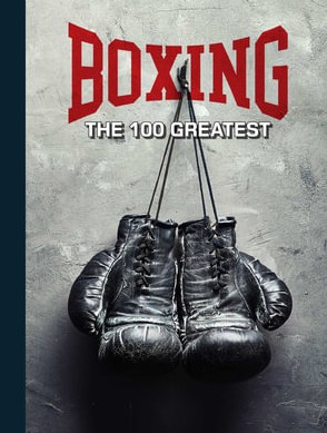 Boxing: The 100 Greatest Fighters [UK]