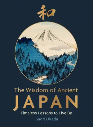 Wisdom of Ancient Japan: Timeless Lessons to Live By
