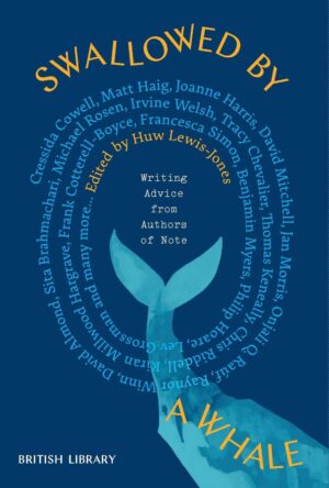 Swallowed by a Whale: Writing Advice from Authors of Note