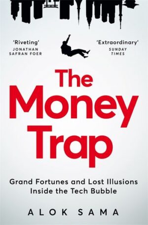 Money Trap: Grand Fortunes and Lost Illusions Inside the Tech Bubble