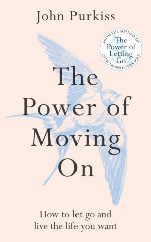 Power of Moving On: How To Let Go and Live The Life You Want