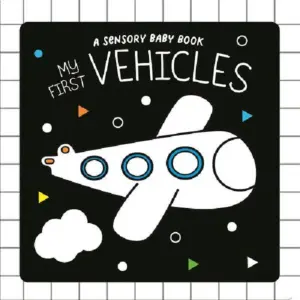 My First Vehicles: A Sensory Book