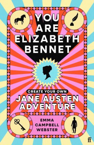 You Are Elizabeth Bennet: Create Your Own Jane Austen Adventure