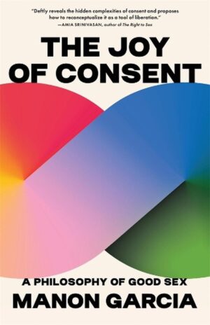 Joy of Consent: A Philosophy of Good Sex