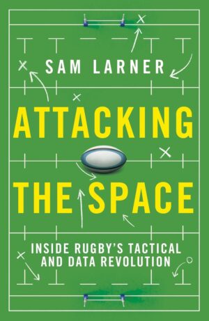 Attacking the Space: Inside Rugby's Tactical and Data Revolution