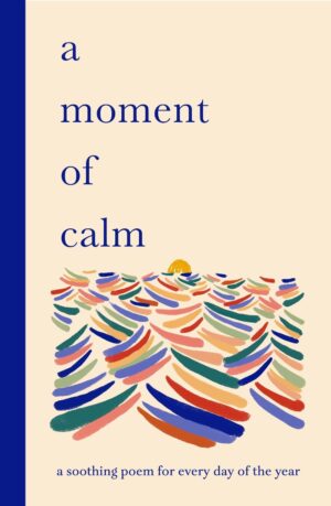 Moment of Calm: A soothing poem for every day of the year