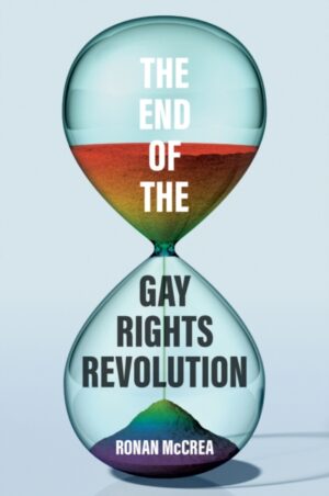 End of the Gay Rights Revolution: How Hubris and Overreach Threaten Gay Freedom